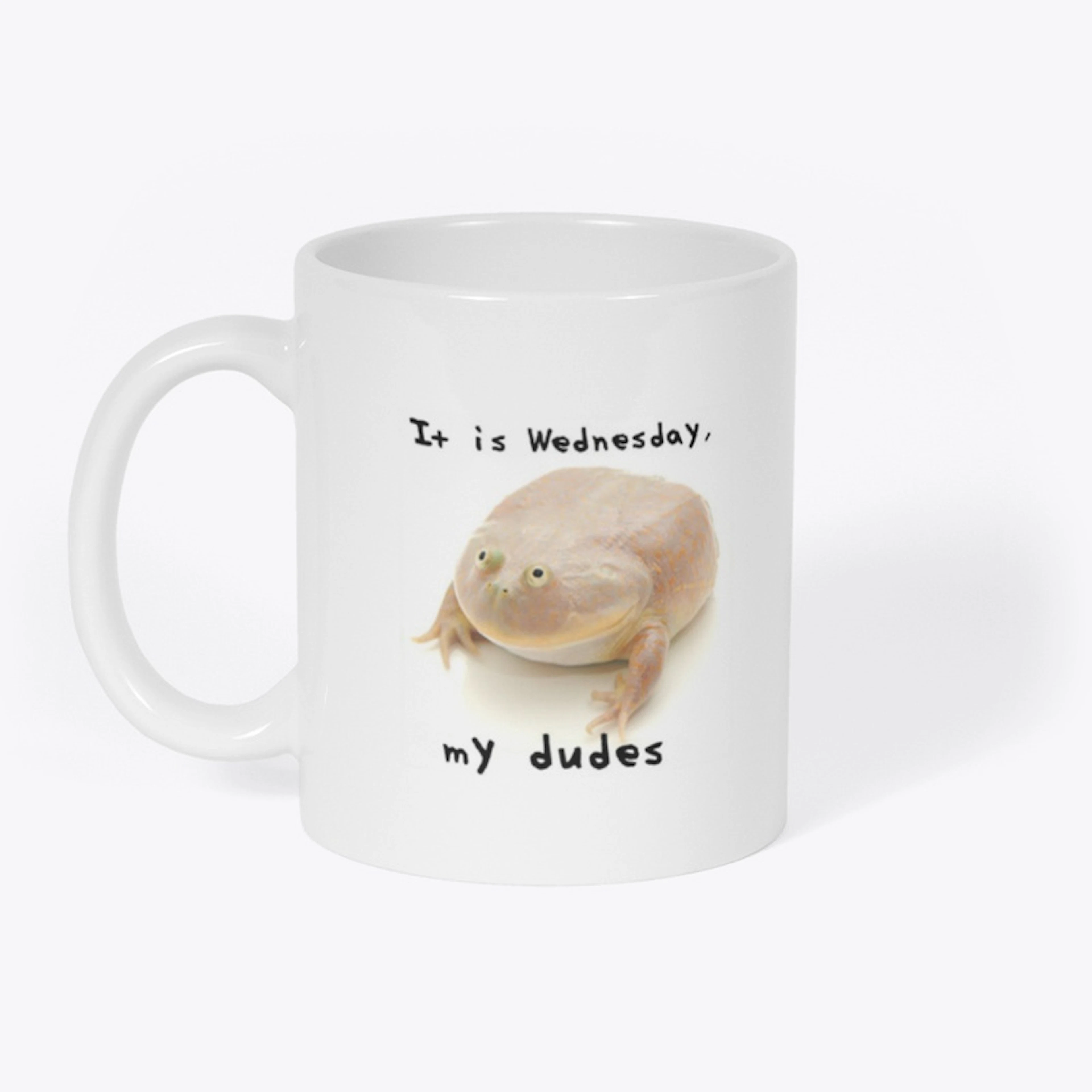 It is Wednesday, my dudes